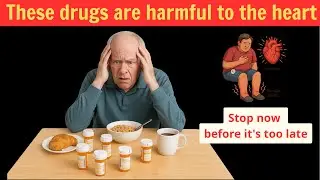 7 Types Heart-Damaging Drugs for Seniors: Everyday Pills Quietly Raising Risk