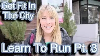 Get Fit In The City: Learn to Run Pt. 3: Mental Conditioning