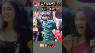 #watermelon #re - entry in bb house😀