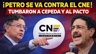 🚨 ¡Petro anuncia ACCIONES contra CNE por TUMBAR a Cepeda y al Pacto! 