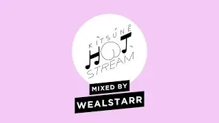 Wealstarr - Kitsun&eacute; Hot Stream Mixed by Wealstarr