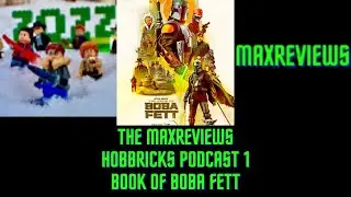 Maxreviews Hobbricks Podcast The Book of Boba Fett
