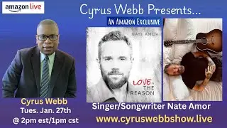 Singer/Songwriter Nate Amor stops by Cyrus Webb Presents on Amazon LIVE