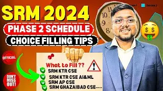 SRMJEEE Phase 2 Schedule 2024 😍 | Big Mistake in Choice Filling 😱 | SRMJEEE Counselling 2024 | SRM
