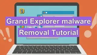 Uninstall Grand Explorer Malware