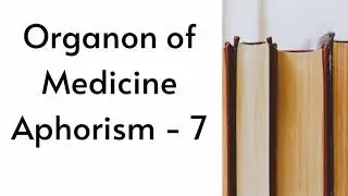 Organon of Medicine - Aphorism 7