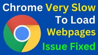 How To Fix Google Chrome Slow To Load Webpages | Chrome Not Loading Webpages Properly Fixed