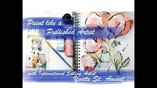 Paint like a published artist - with Yvette St. Amant