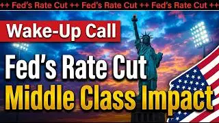 Fed&rsquo;s Rate Cut Relief or Shock? Hidden Middle Class Impact Exposed!
