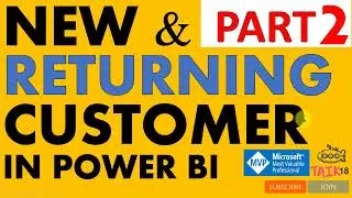 New & Returning Customers in Power BI Part-2 important concept
