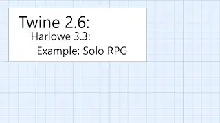 Twine 2.6: Harlowe 3.3: Макросы: Пример: Одиночная ролевая игра