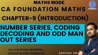 CA FOUNDATION | CHAPTER-9 | NUMBER SERIES, CODING DECODING AND ODD MAN OUT SERIES | INTRODUCTION