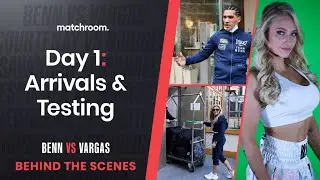 Fight Week, Day 1: Benn vs Vargas, Courtenay vs Bridges - Arrivals (Behind The Scenes)