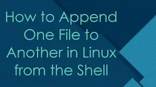 How to Append One File to Another in Linux from the Shell