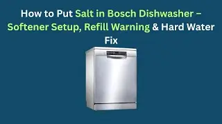 Как положить соль в посудомоечную машину Bosch &mdash; настройка смягчителя, предупреждение о необходим...