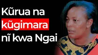 Pst. Rose Ngugi: Irua nĩ rĩa Ngai