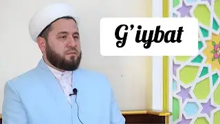 G’iybat haqida Temurxon domla Atoyev Navoiy viloyati bosh imom-xatibi 