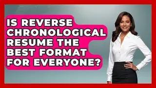 Is Reverse Chronological Resume The Best Format For Everyone? - Job Success Network