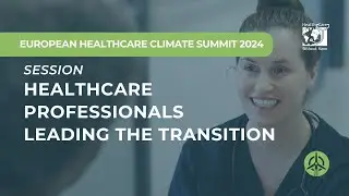 European Healthcare Climate Summit 2024 | Healthcare professionals leading the transition