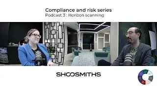 Compliance & Risk Podcast - Eps 3: Horizon Scanning