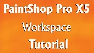 Corel PaintShop Pro X5 - Understanding the Workspace Tutorial