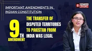9th Amendment Act Of Indian Constitution | Brief Explainer | India Legal | India Legal