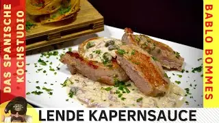 Schweinelende ⎮ Medaillons ⎮ Schweinefilet ⎮ Kapernsauce ⎮ Sahnesauce