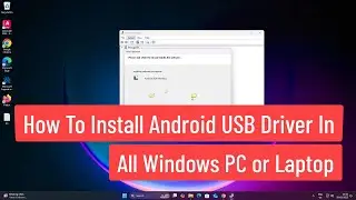 How To Install Android USB Driver In All Windows PC or Laptop