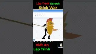 P18 🔥 Tự L&agrave;m Game Stick War tr&ecirc;n Scratch - Adicai