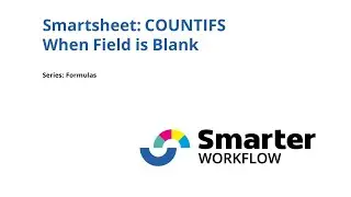 Smartsheet COUNTIFS When Field is Blank