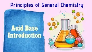 General Chemistry Special Topics: Acid-Base Introduction