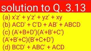 Q. 3.13: Simplify the following expressions to (1) sum-of-products and (2) products-of-sums