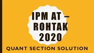 IPM AT 2020(IIM Rohtak) Actual Question Paper Quant Section Solution Ques 9 & 10