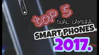 Top 5 dual camera android smart phone 2017