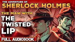 SHERLOCK HOLMES | Solves the MYSTERY of the Twisted Lip FULL STORY