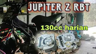 Bore up Jupiter z 130cc harian 