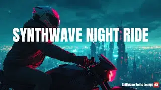 Night Ride | Synthwave & Chillwave Soundtrack Mix