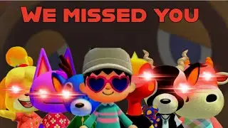 Animal crossing but everyone missed me