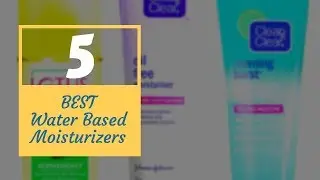 5 Best Water Based Moisturizers for all Types of Skin Today (Fulfill Your Need of Hydration)
