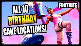 ALL 10 BIRTHDAY CAKE LOCATIONS IN FORTNITE! 