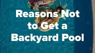 DON'T GET A BACKYARD POOL! If you think one will save your summer, think again