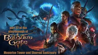 Baldur's Gate 3 (PC) Moonrise Tower and Sharran Sanctuary playthrough part 37