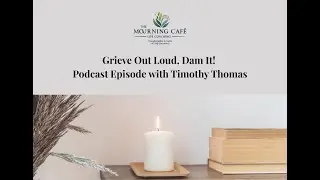 Grieve Out Loud - Dam it! Timothy Thomas