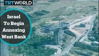 Israel to begin annexing parts of West Bank