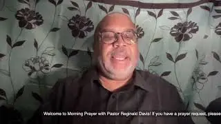 Morning Prayer with Pastor Reginald Davis