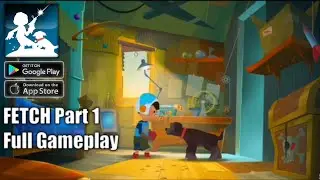 Fetch Part 1 Full Gameplay