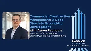 #27 - Commercial Construction Management: A Deep Dive Into Ground-Up Development with Aaron Saunders