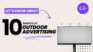Top 10 Benefits of Outdoor Advertising You Need To Know in 2025 | The Media Ant