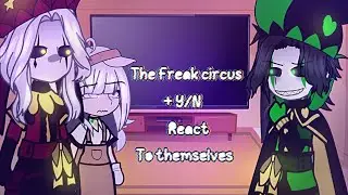 The Freak Circus & Y/N React to themselves as Meme