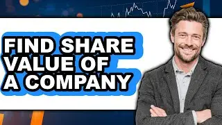 How to Find Share Value of a Company - Full Guide